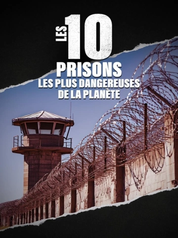 Les 10 prisons les plus dangereuses de la planète